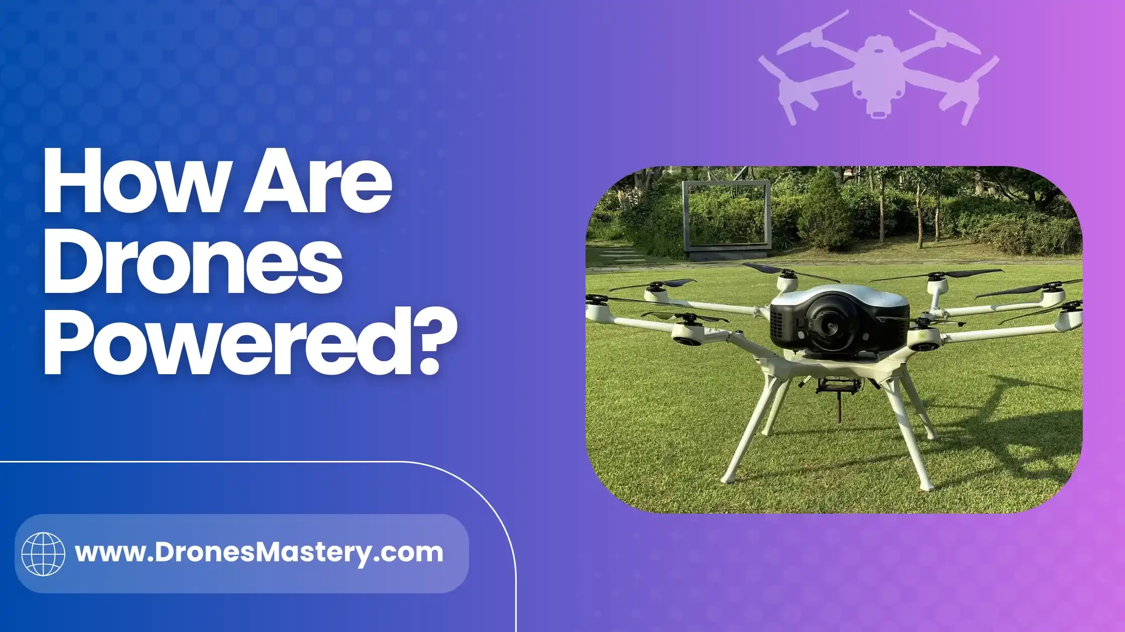 How Are Drones Powered? Everything You Should Know