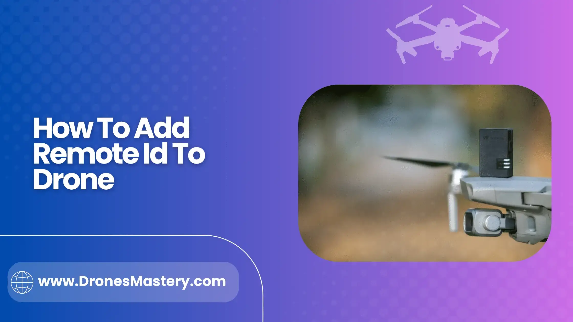 How To Add Remote ID To Drone? (A Step-by-Step Guide)