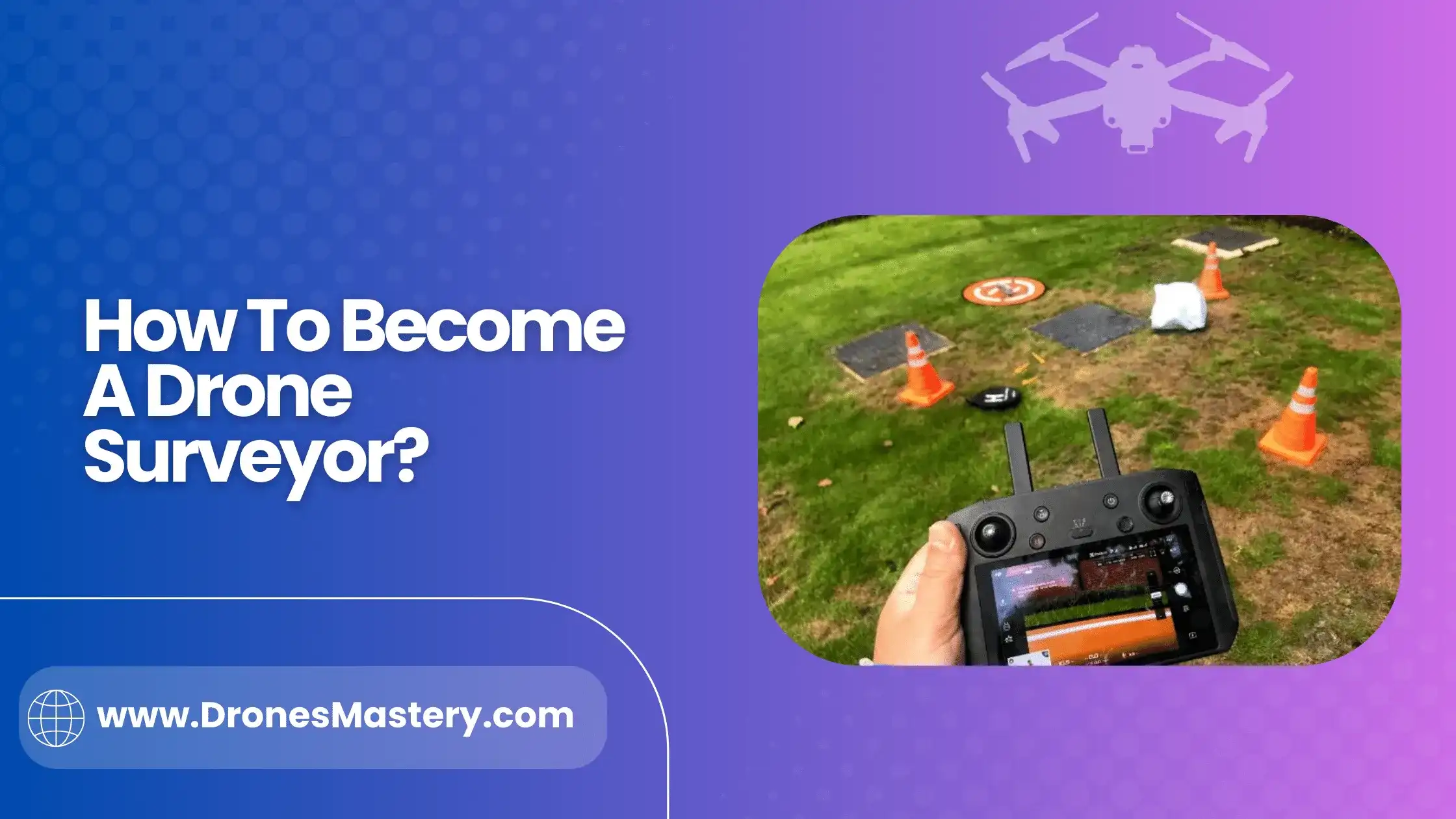 How To Become A Drone Surveyor? Essential Guide