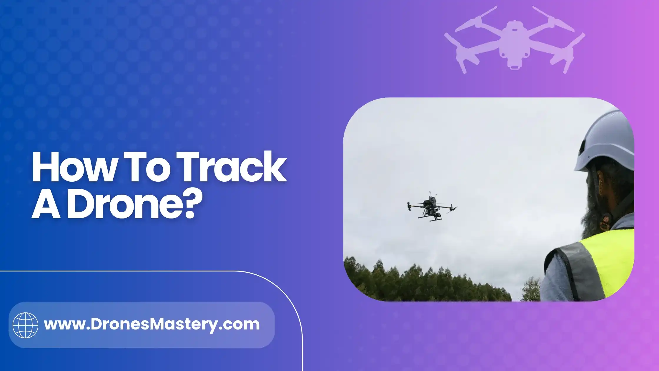 How To Track A Drone? Everything You Need To Know 