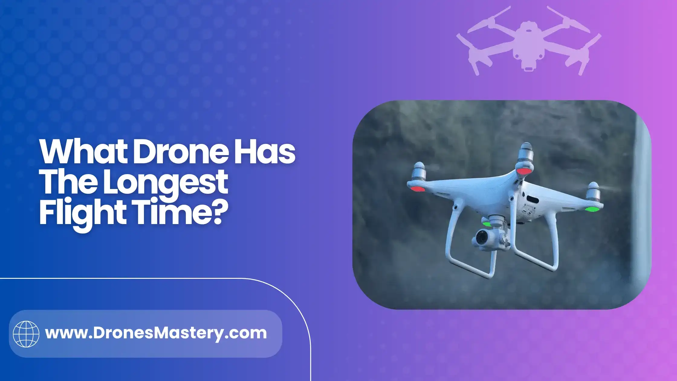 What Drone Has The Longest Flight Time? Latest Guide